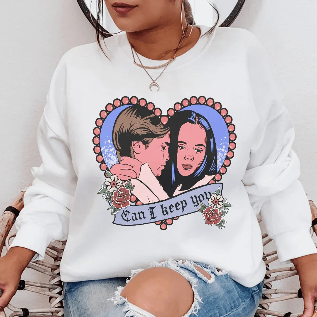 Can I Keep You Sweatshirt