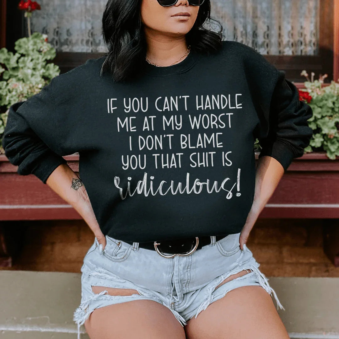 If You Can't Handle Me At My Worst Sweatshirt