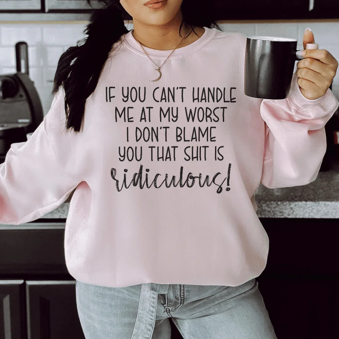If You Can't Handle Me At My Worst Sweatshirt
