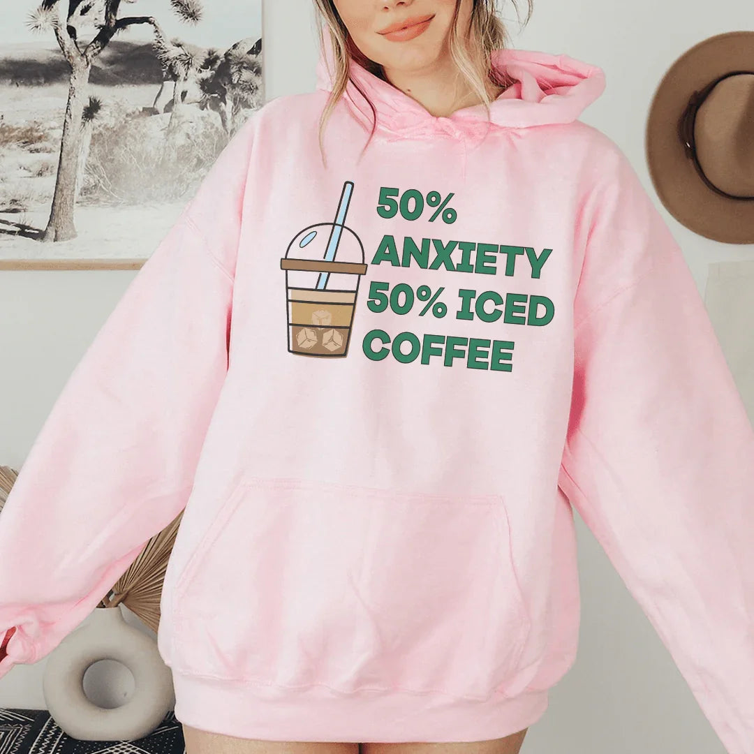 50% Anxiety 50% Iced Coffee Hoodie Sweatshirt
