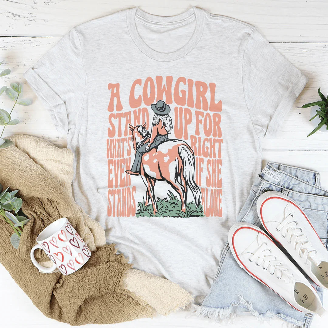 A Cowgirl Stand Up For What's Right Even If She Stands Alone Tee
