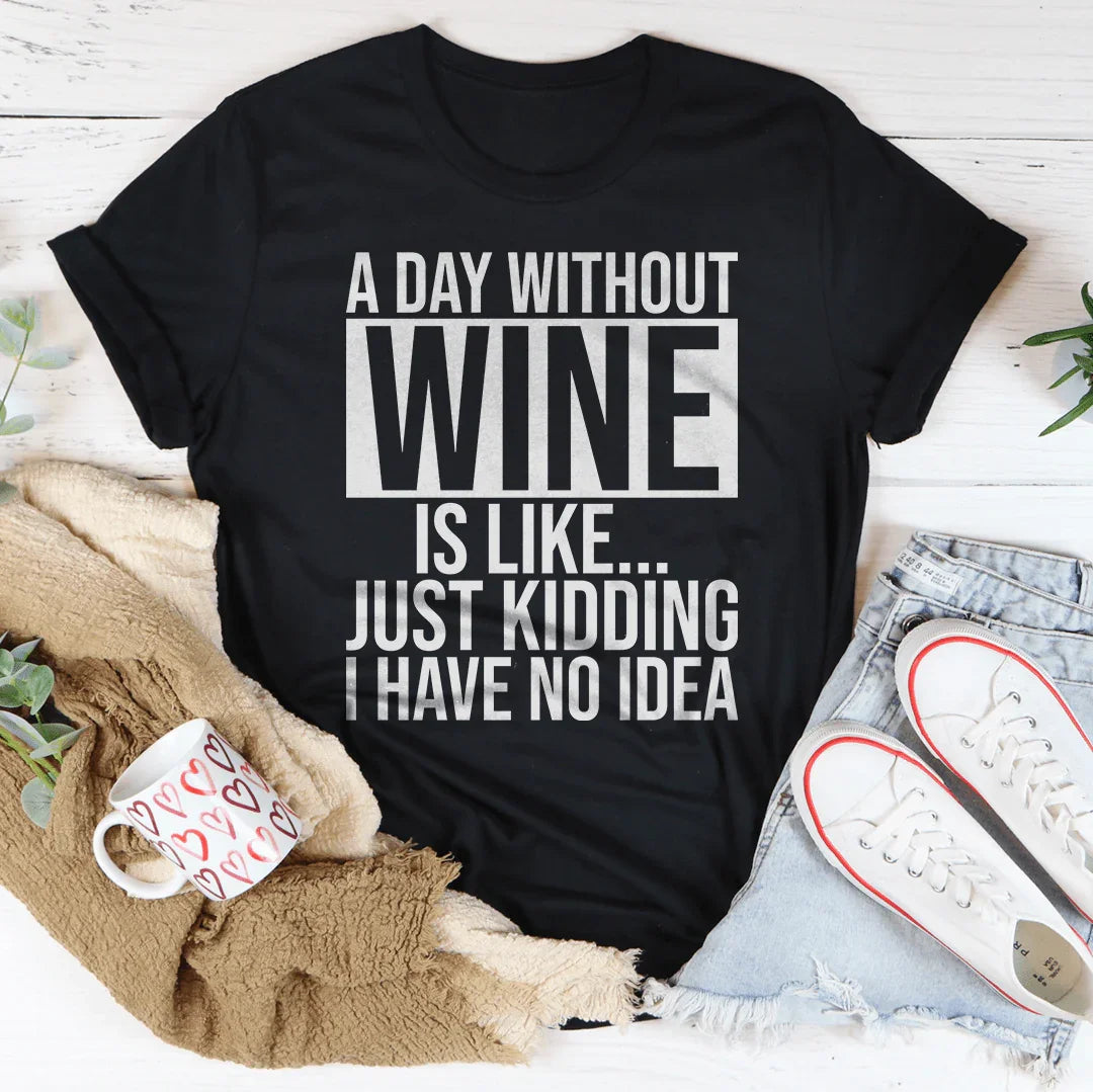 A Day Without Wine Tee