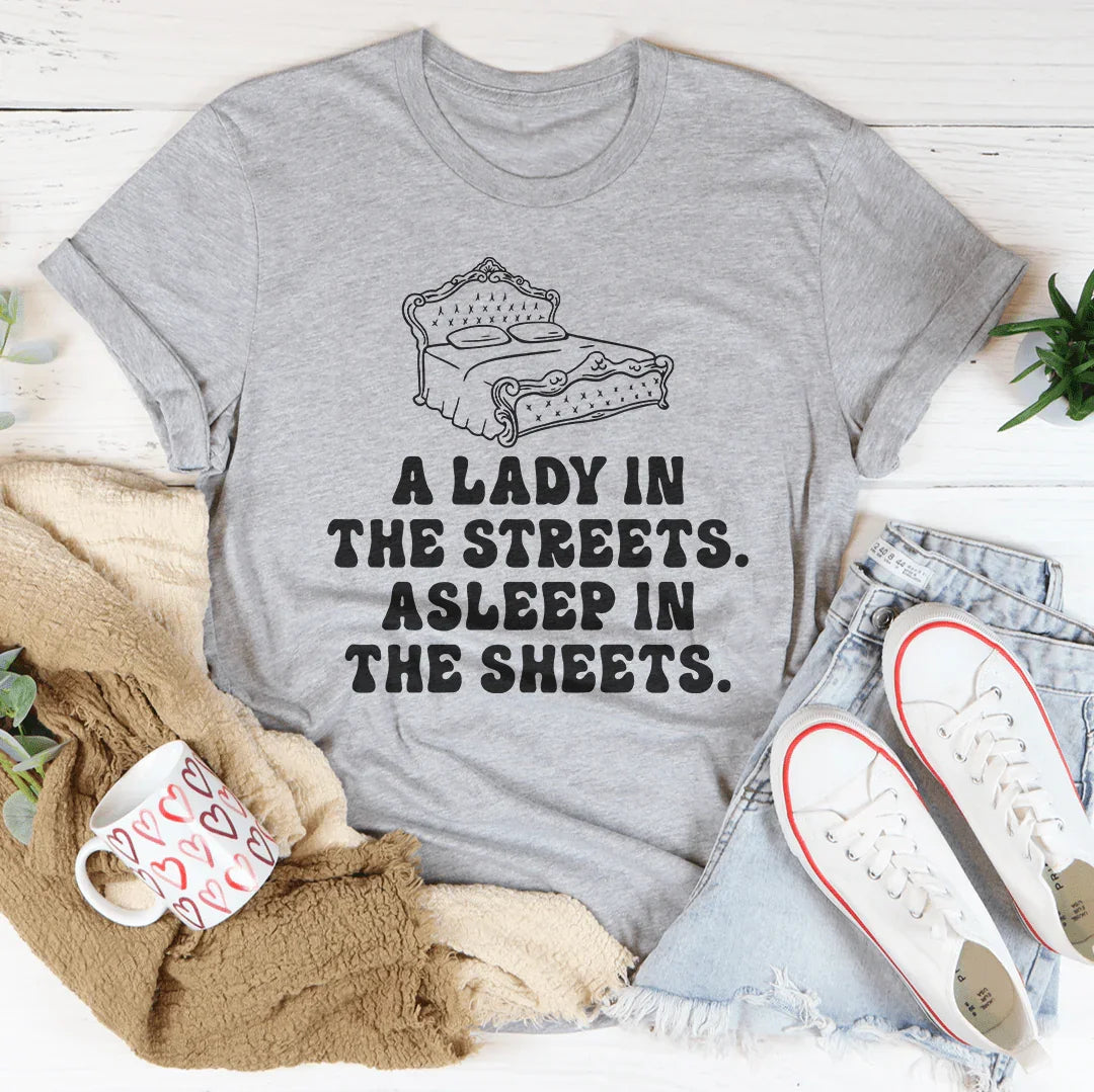 A Lady In Streets Asleep In The Sheets Tee
