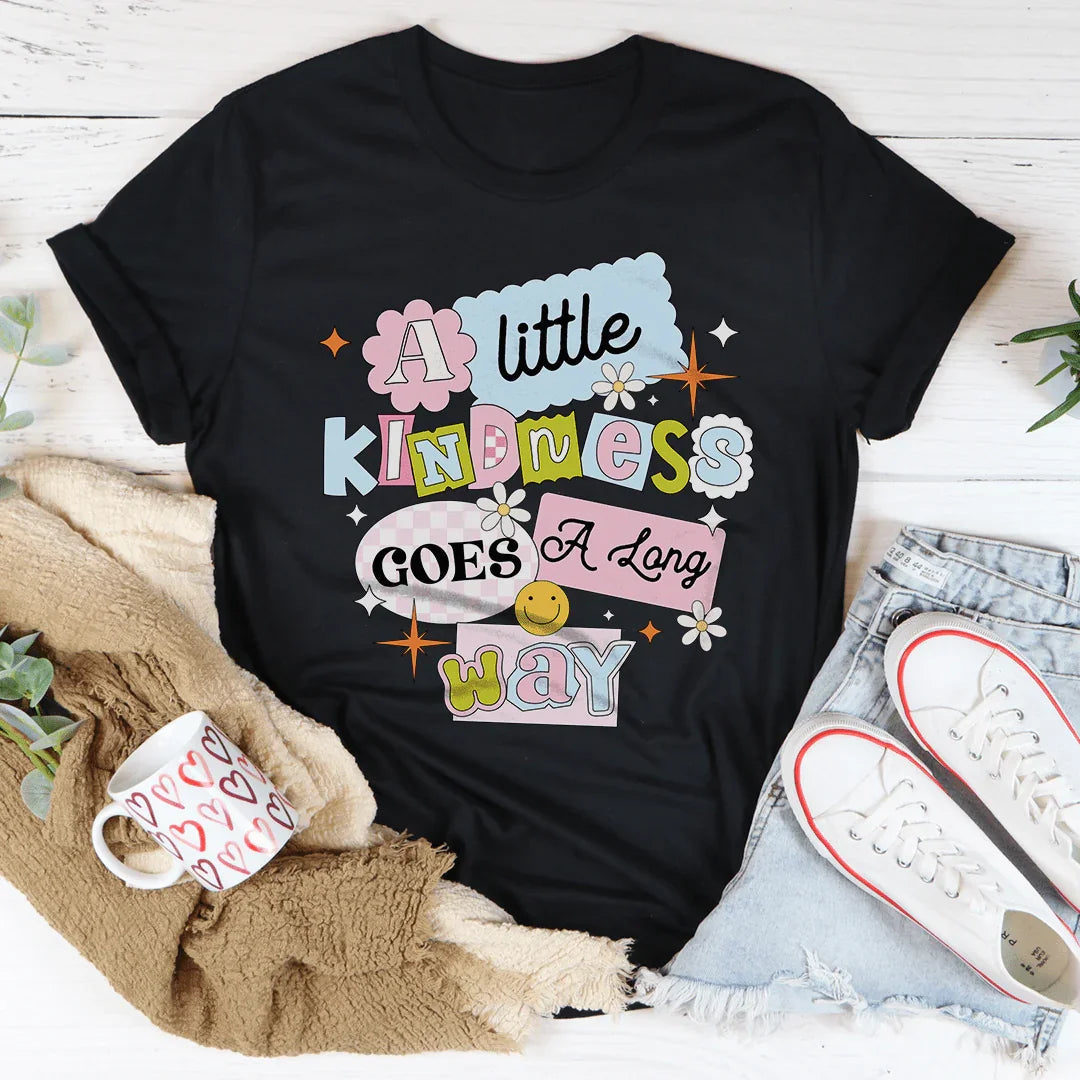 A Little Kindness Goes A Long Way Tee