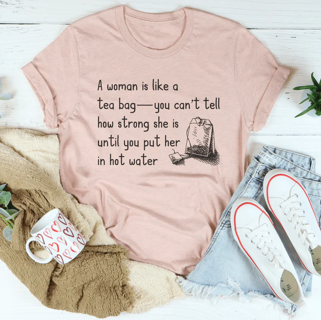 A Women Is Like A Tea Bag Tee