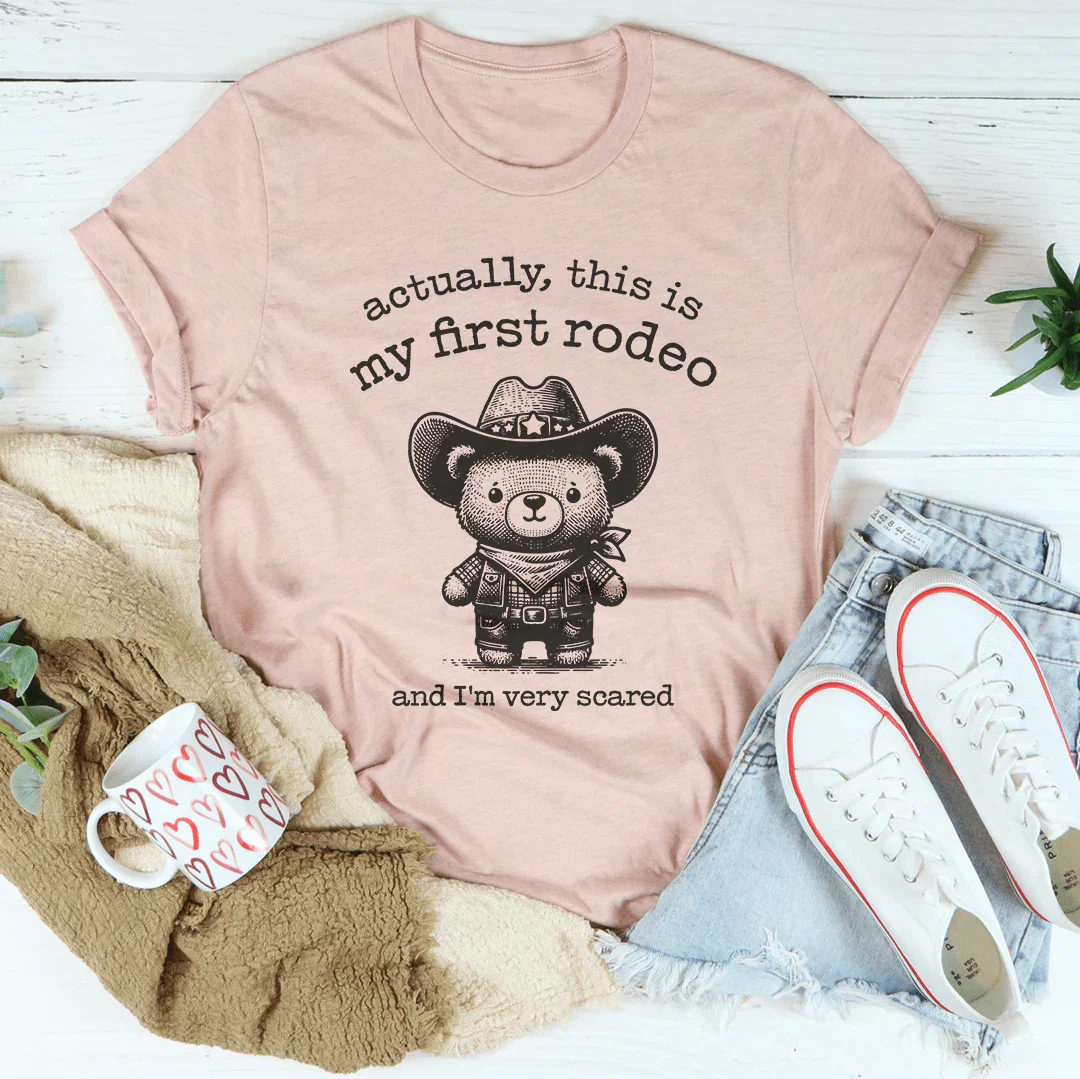 Actually This Is My First Rodeo And I'm Very Scared Tee