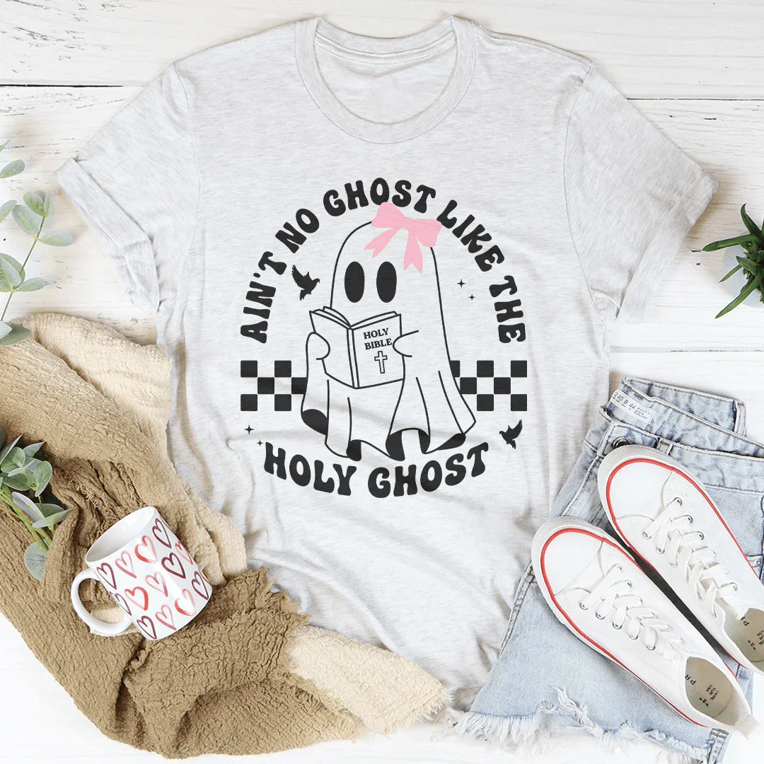 Ain't No Ghost Like The Holy Ghost Tee
