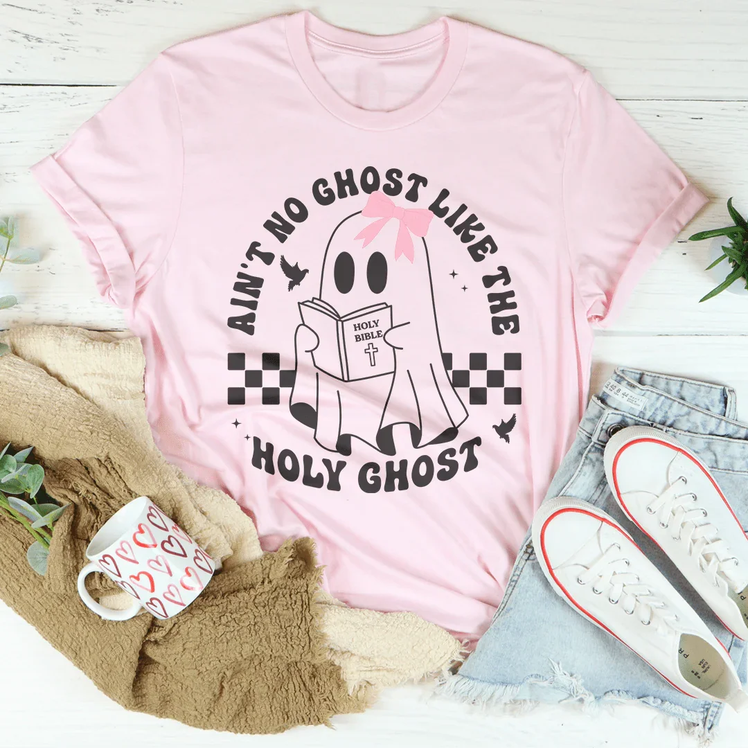 Ain't No Ghost Like The Holy Ghost Tee