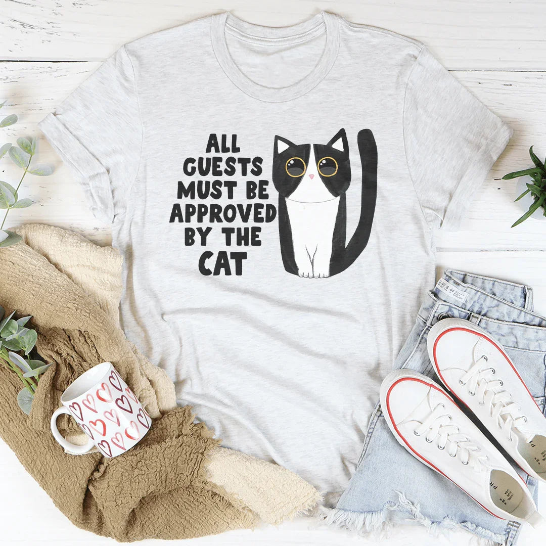 All Guest Must Be Approved By The Cat Tee
