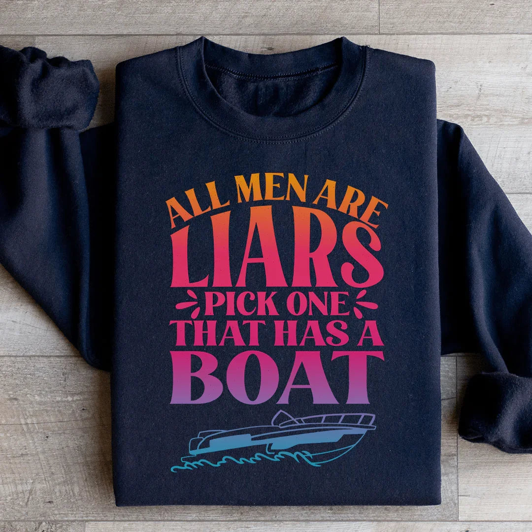 All Men Are Liars Pick One That Has A Boat Sweatshirt