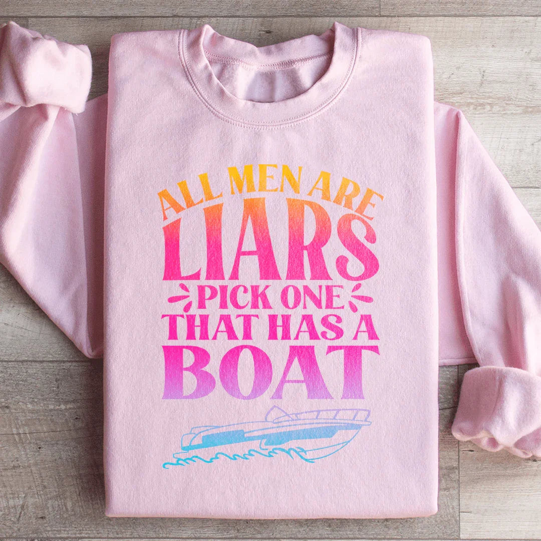 All Men Are Liars Pick One That Has A Boat Sweatshirt