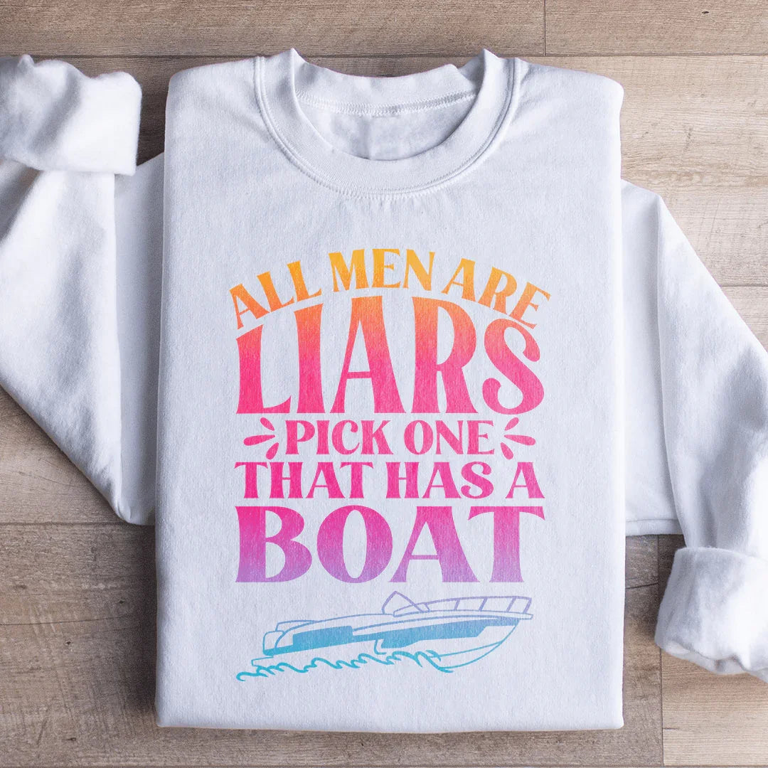 All Men Are Liars Pick One That Has A Boat Sweatshirt