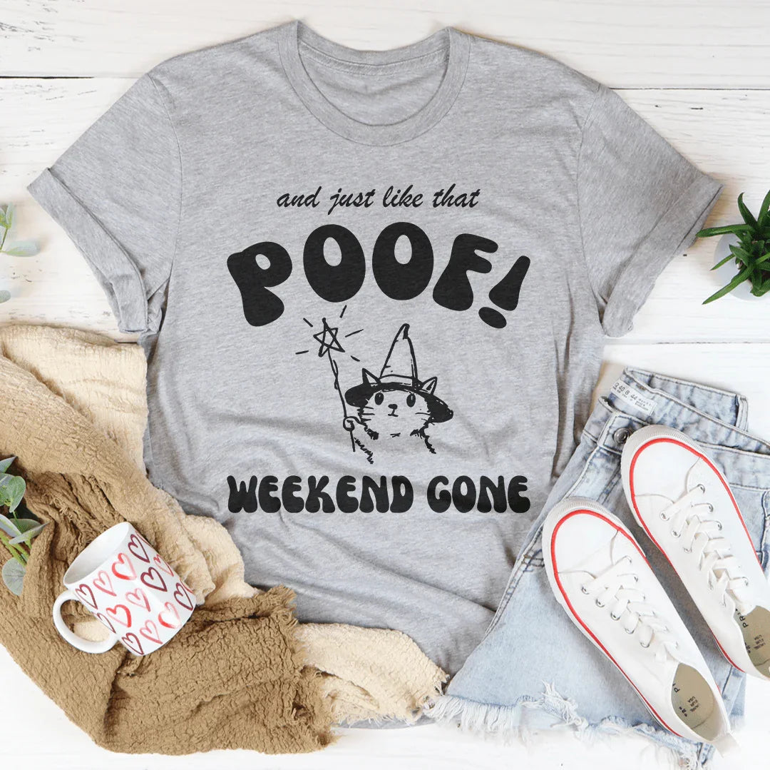 And Just Like That Poof Weekend Gone Tee