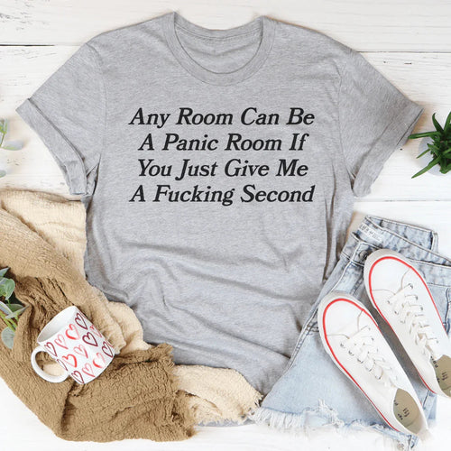 Any Room Can Be A Panic Room If You Just Give Me A F-cking Second Tee