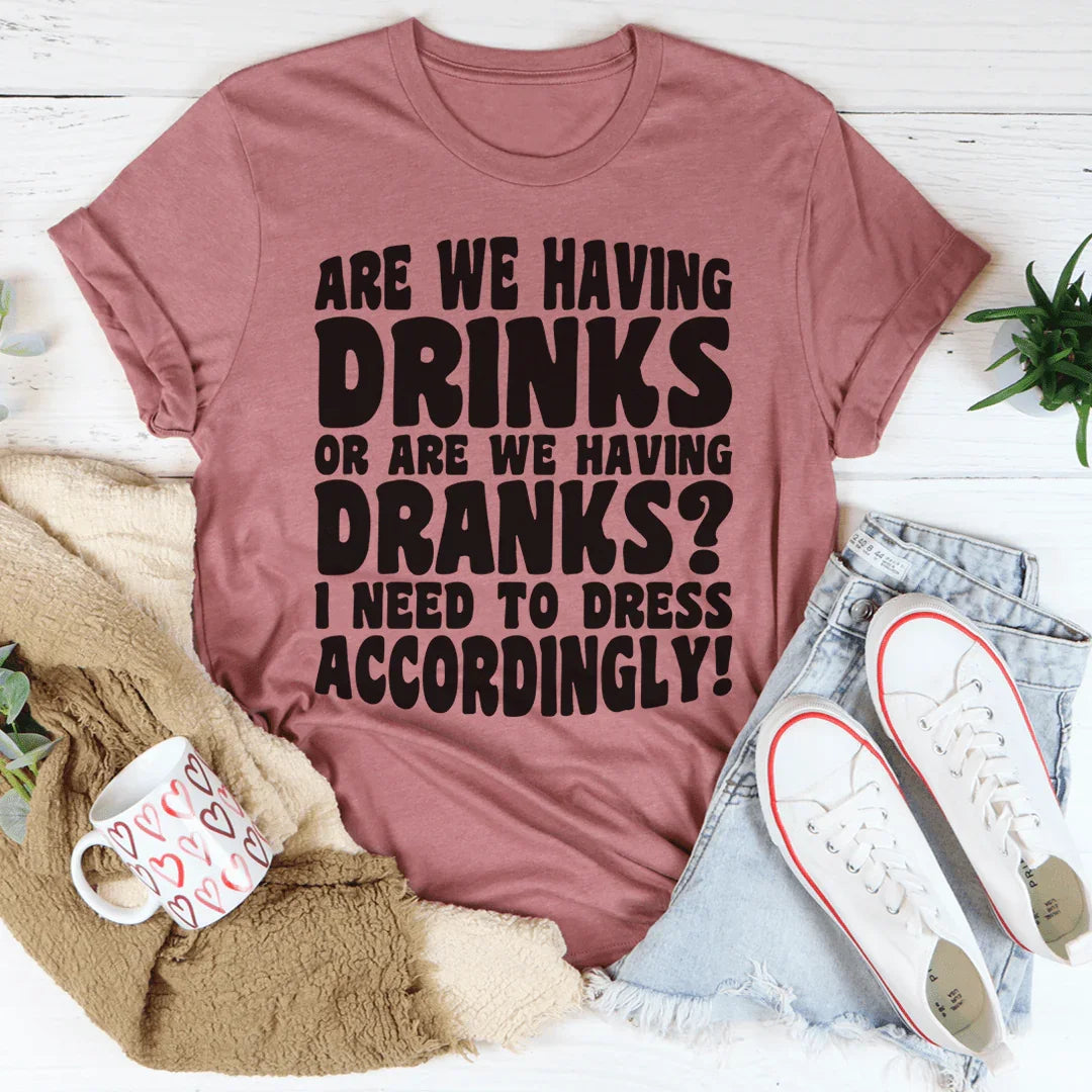 Are We Having Drinks Tee