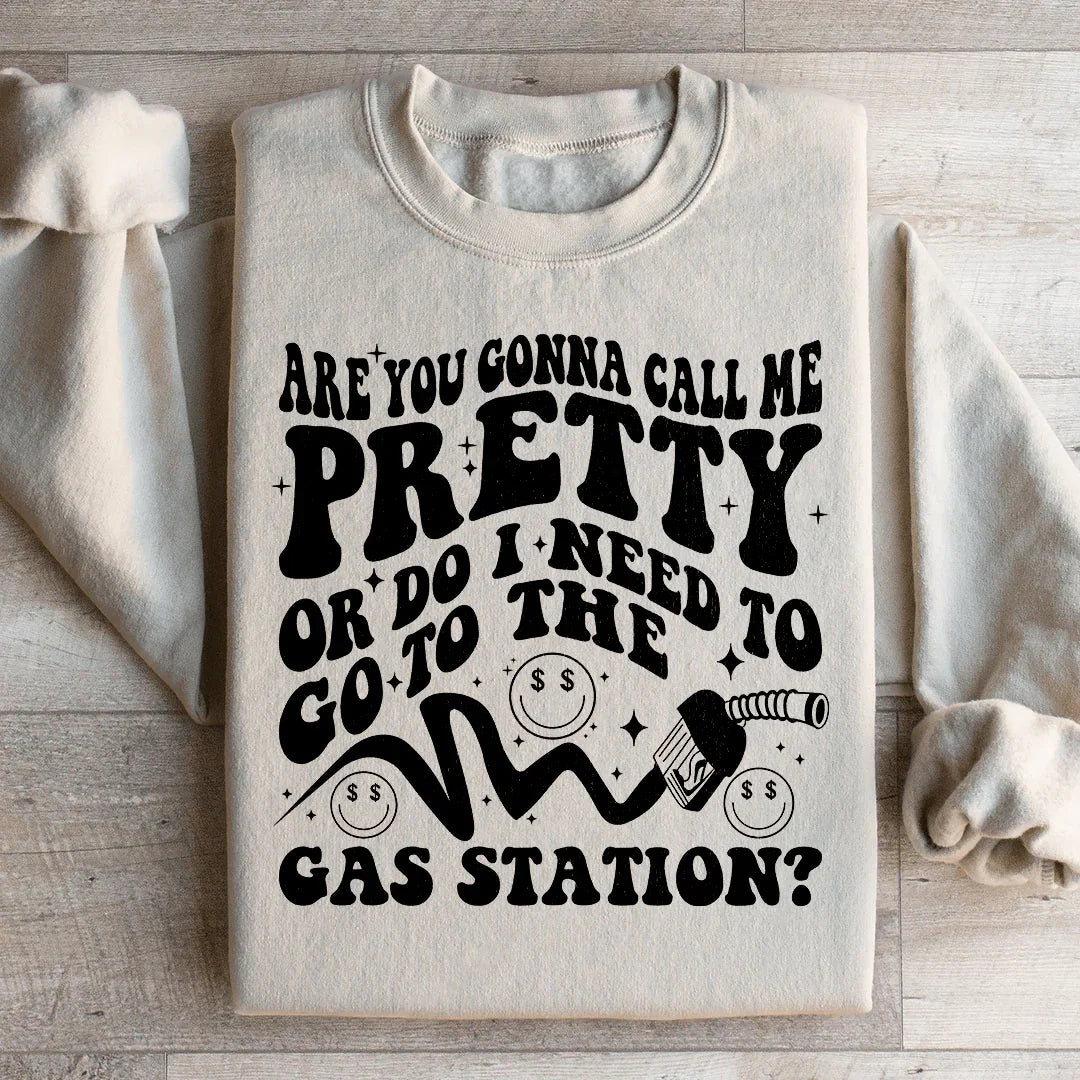 Are You Gonna Call Me Pretty Sweatshirt