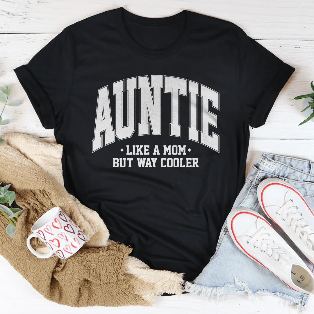 Auntie Like A Mom But Way Cooler Tee