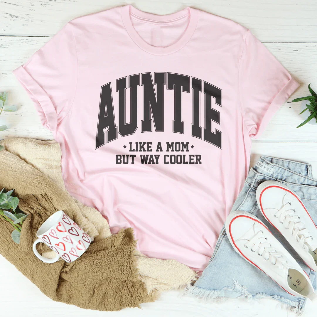 Auntie Like A Mom But Way Cooler Tee