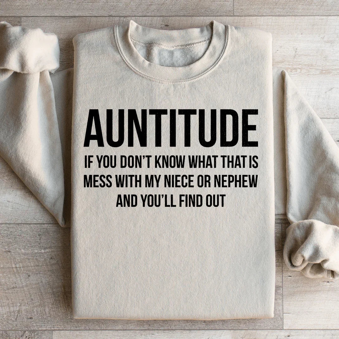 Auntitude If you Don't Know What That Is Mess Sweatshirt