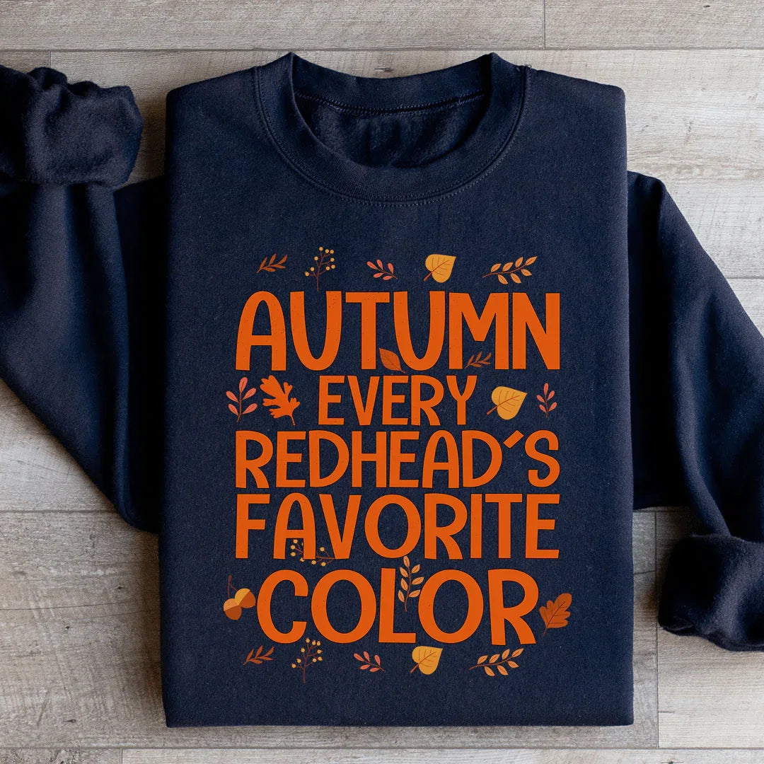 Autumn Every Redhead's Favorite Color Sweatshirt