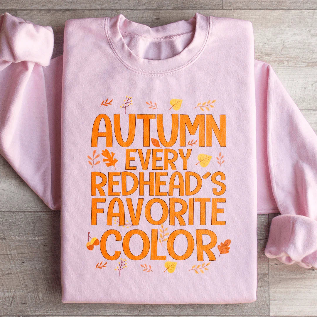 Autumn Every Redhead's Favorite Color Sweatshirt