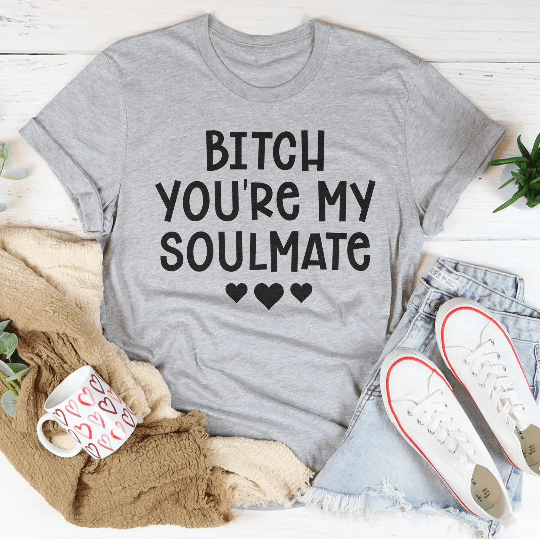 B* You're My Soulmate Tee