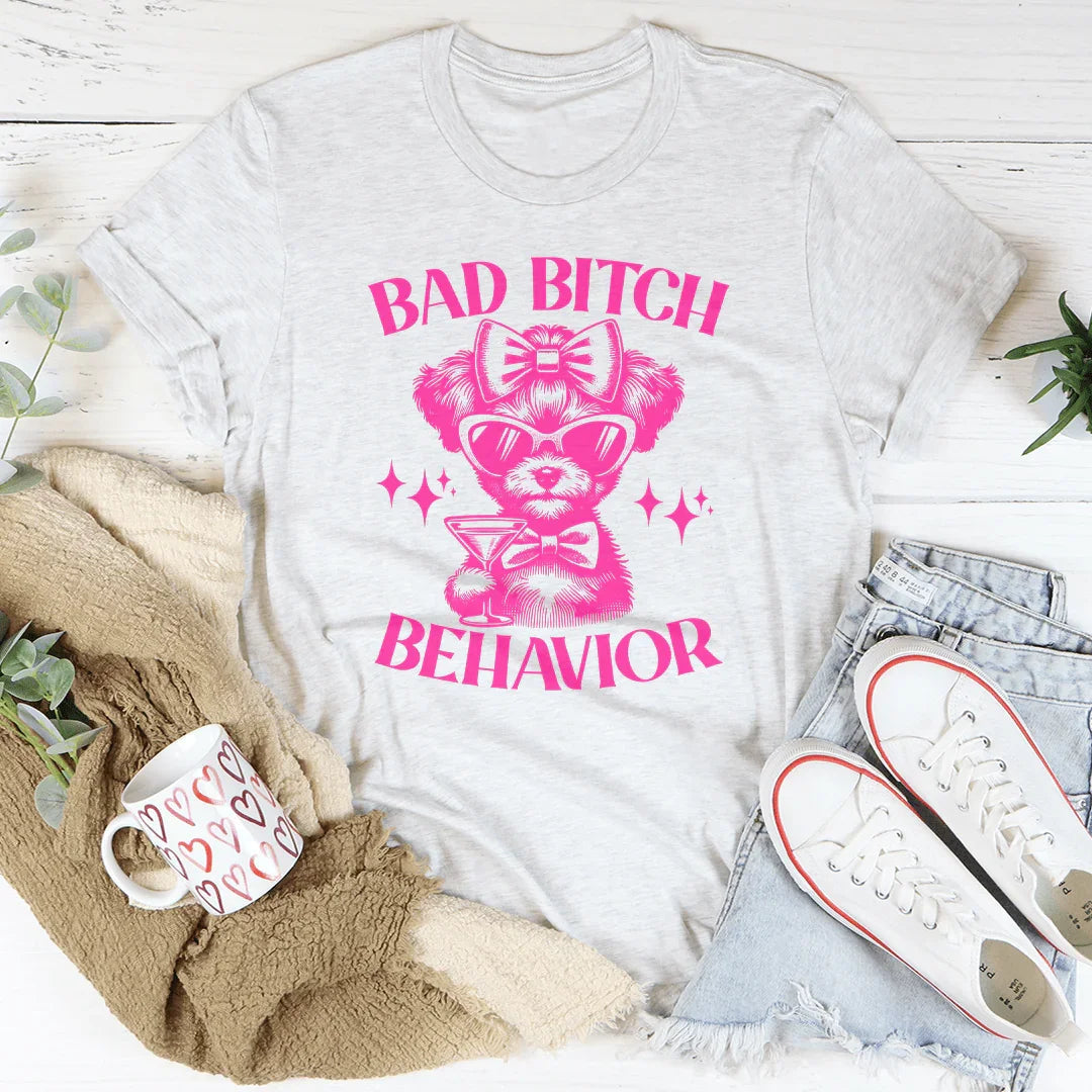 Bad B* Behavior Tee