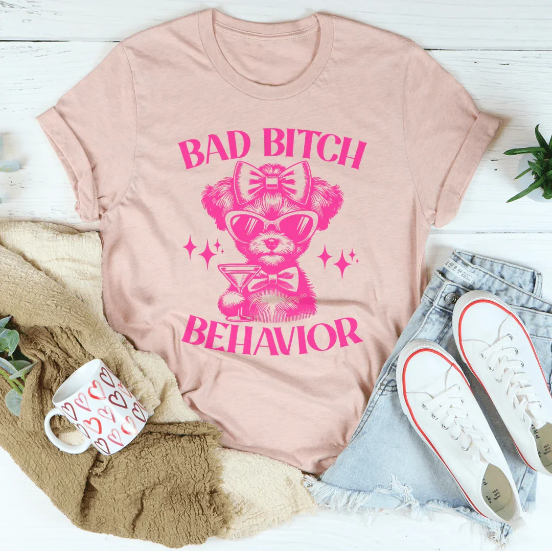 Bad B* Behavior Tee