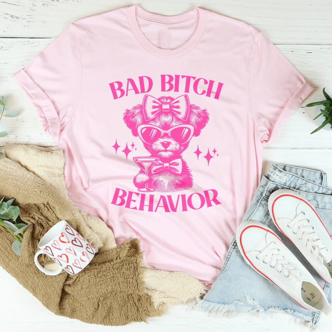 Bad B* Behavior Tee