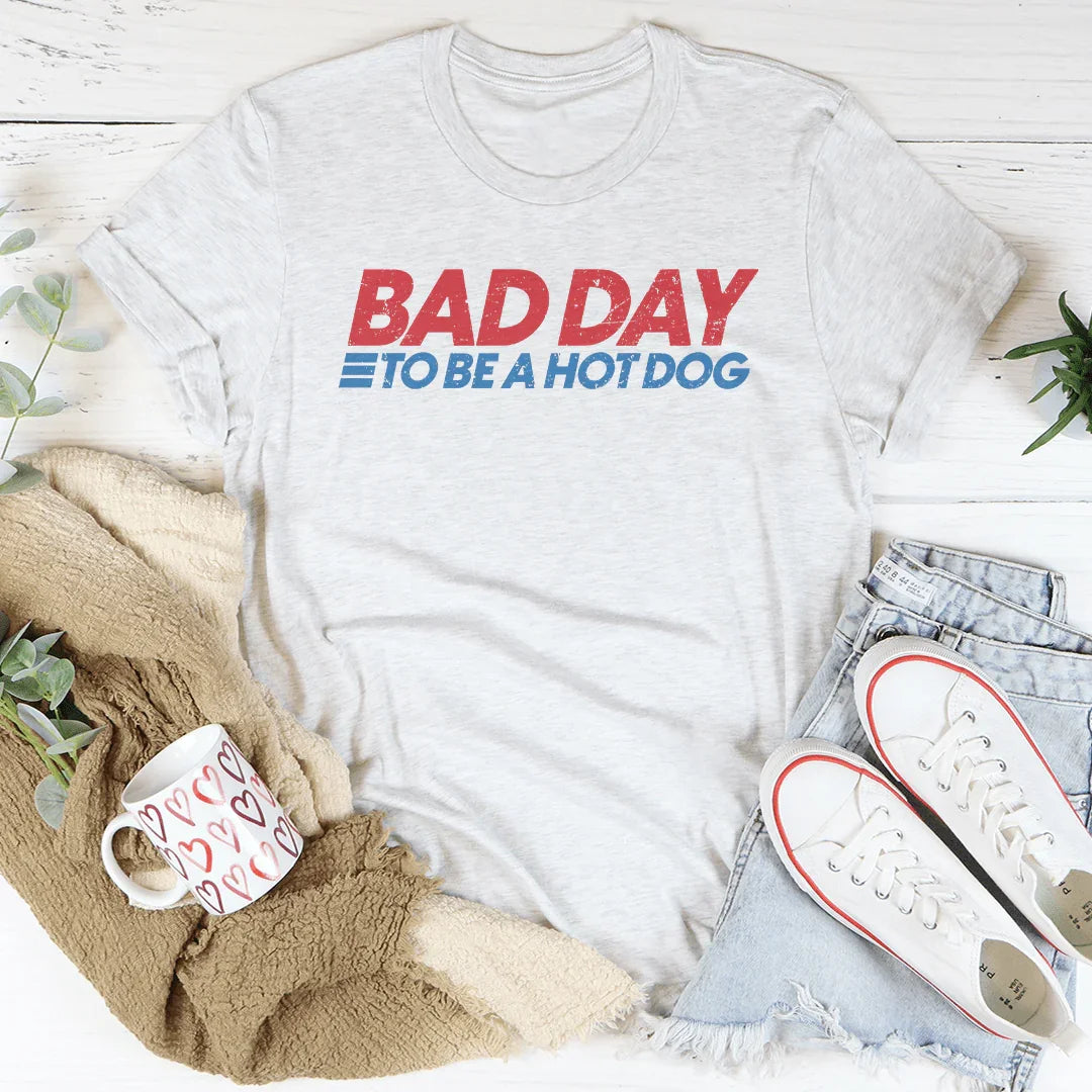 Bad Day To Be A Hot Dog Tee