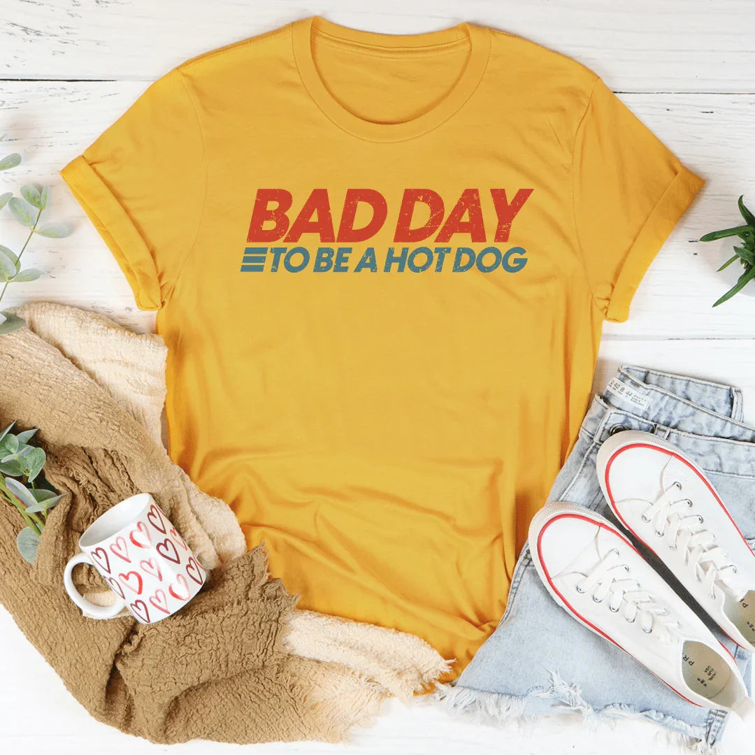 Bad Day To Be A Hot Dog Tee