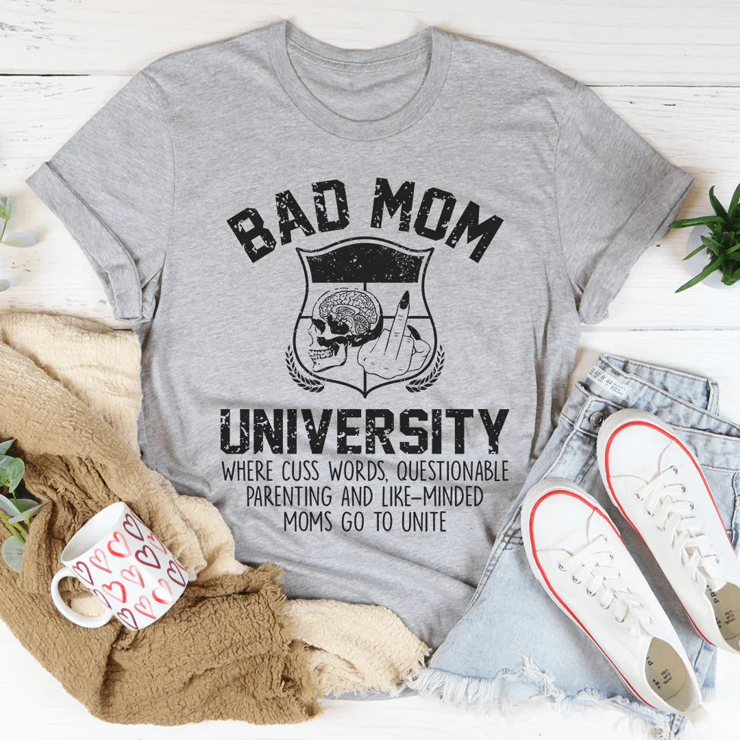Bad Mom University Mom Tee