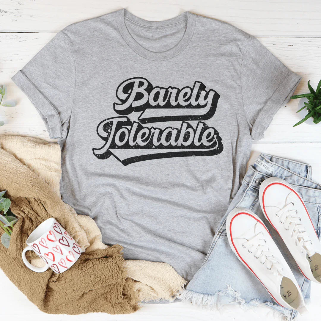 Barely Tolerable Tee