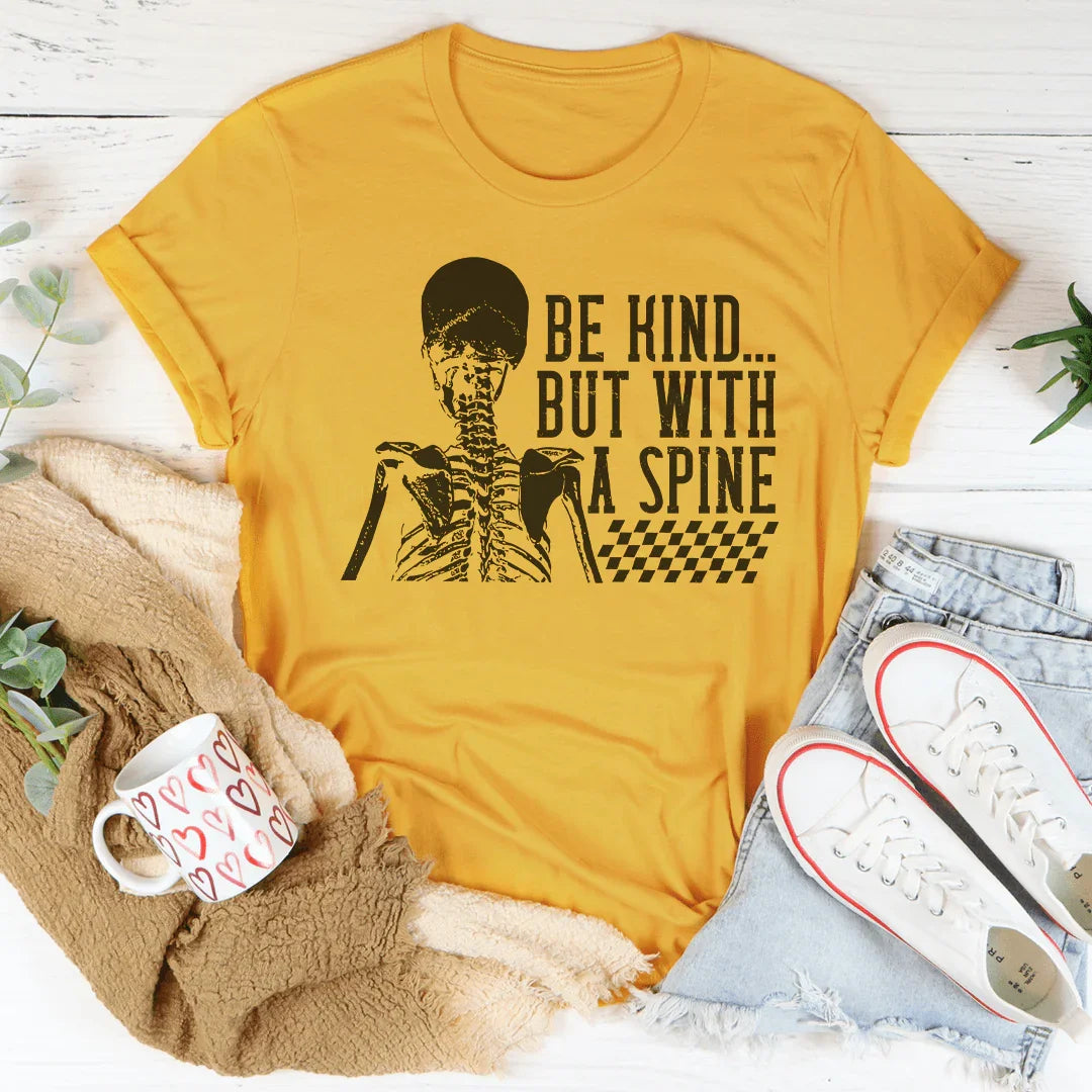 Be kind But With A Spine Tee