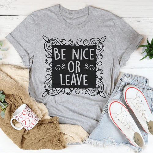 Be Nice Or Leave Tee