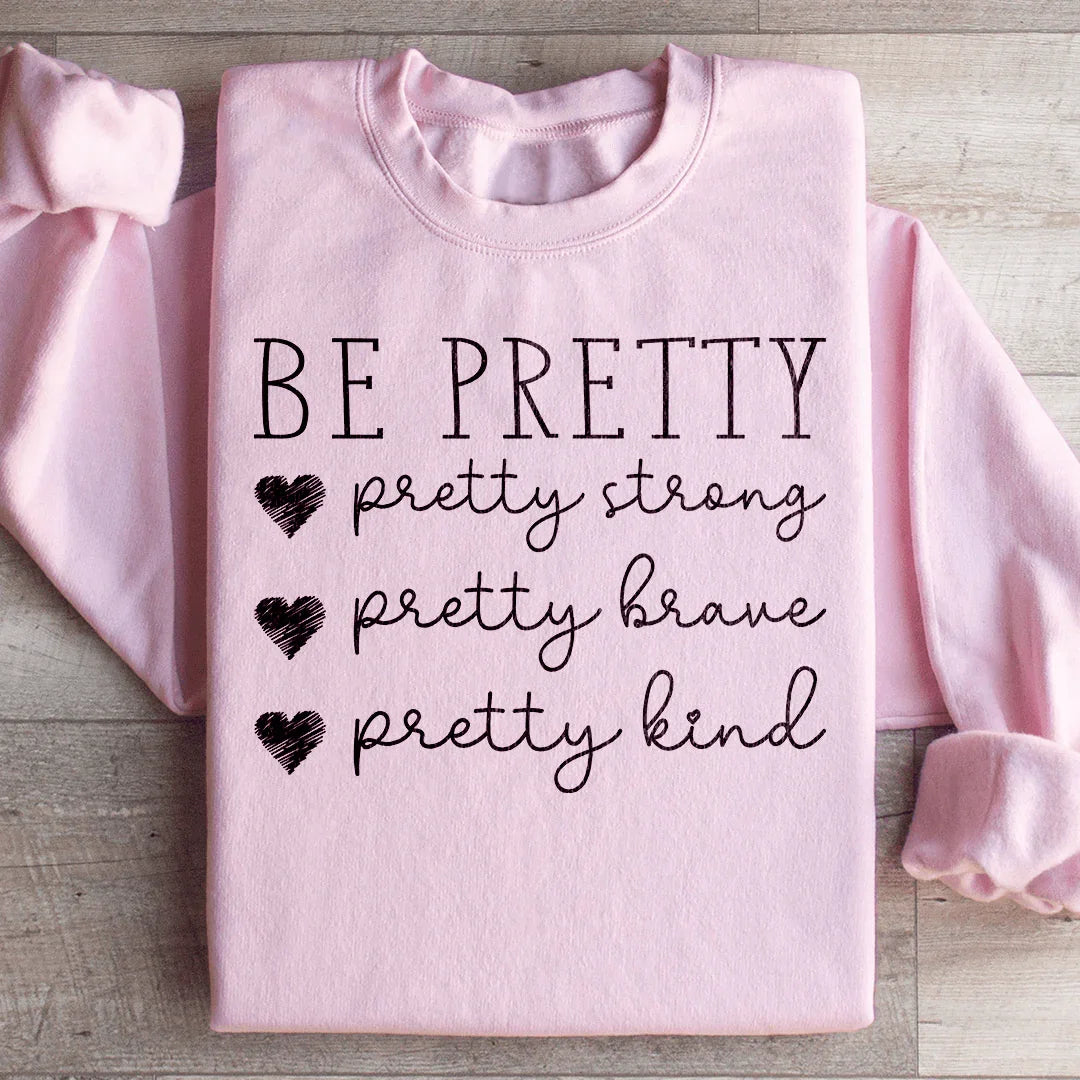 Be Pretty Sweatshirt