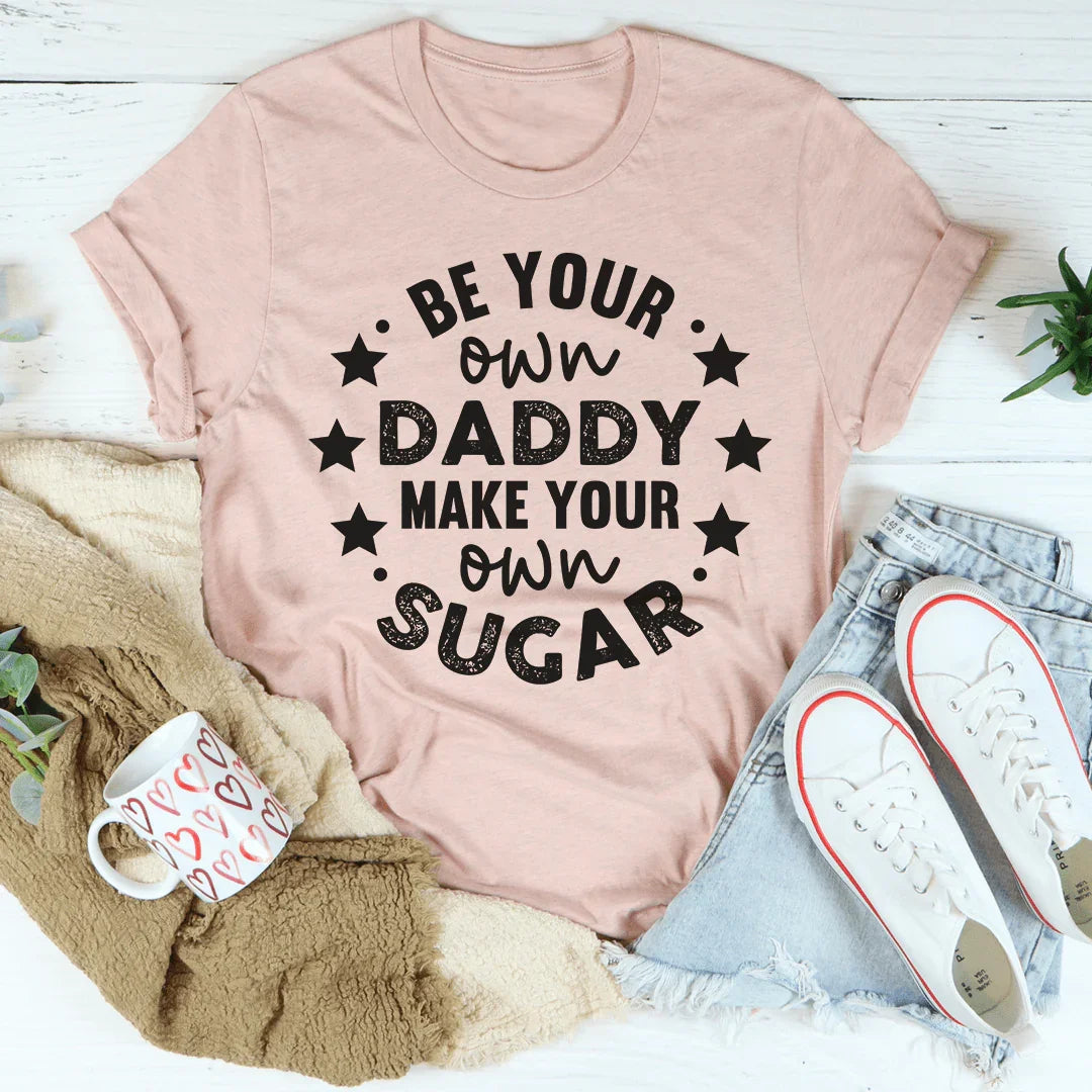 Be Your Own Daddy Tee