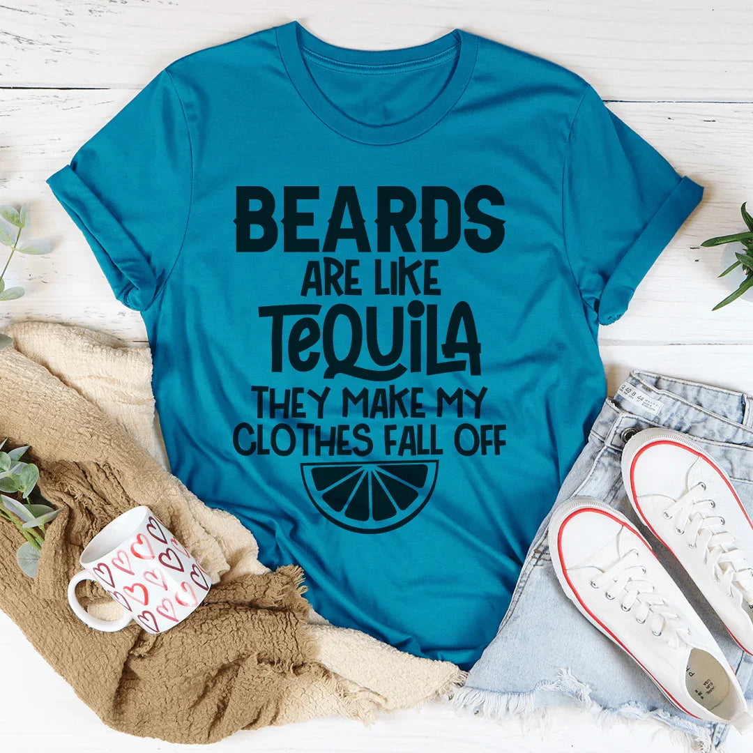 Beards Are Like Tequila Tee