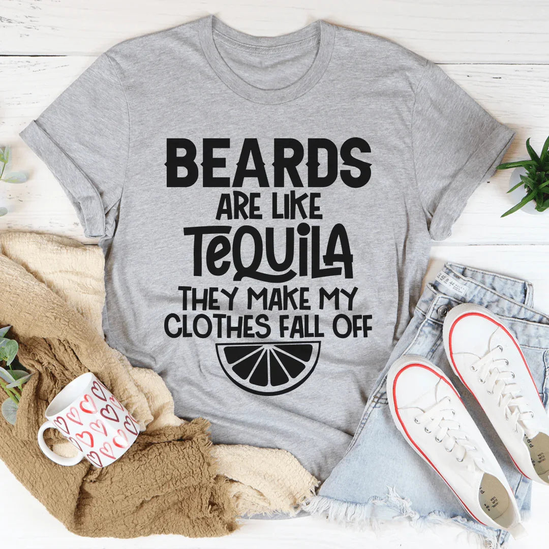 Beards Are Like Tequila Tee