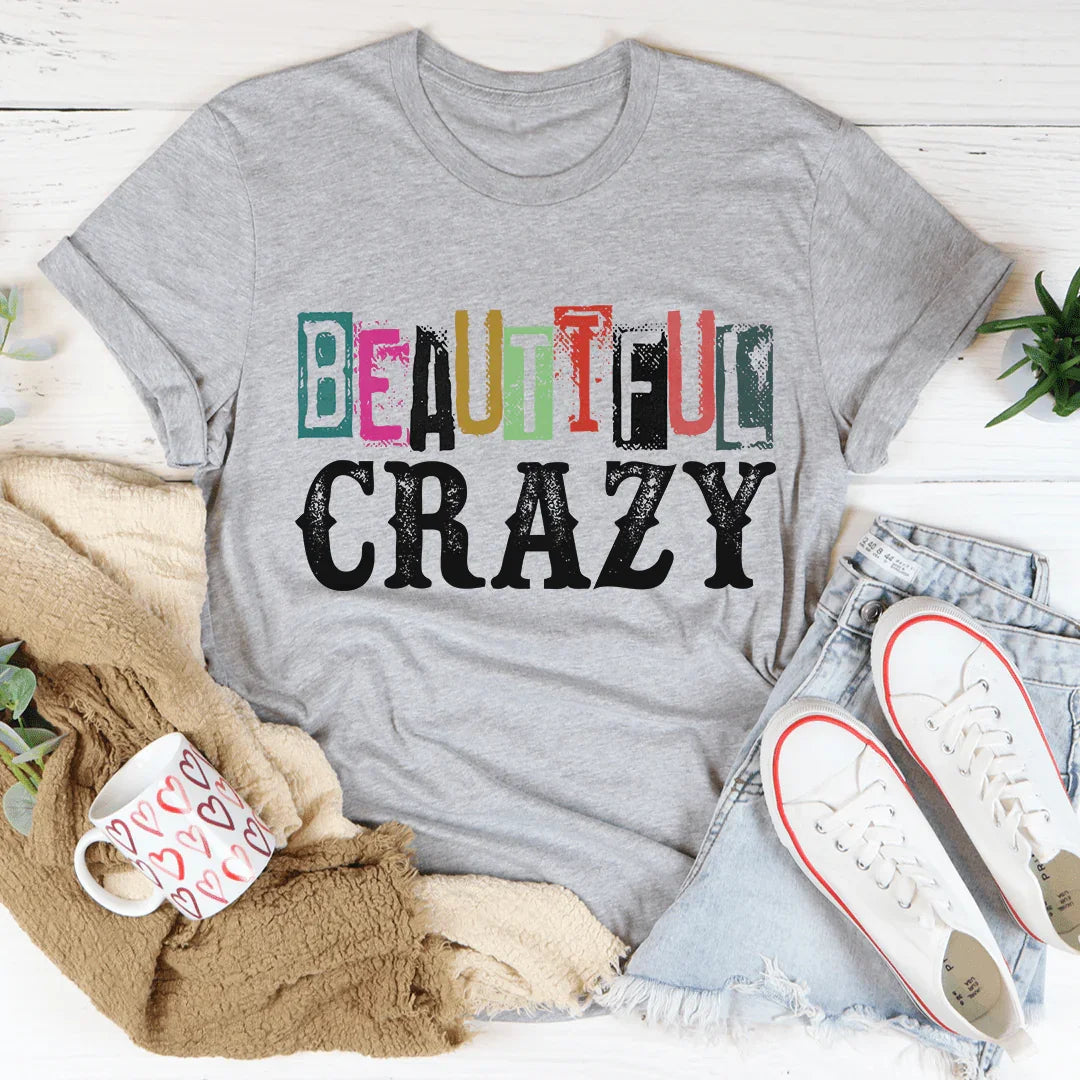 Beautiful Crazy Tee