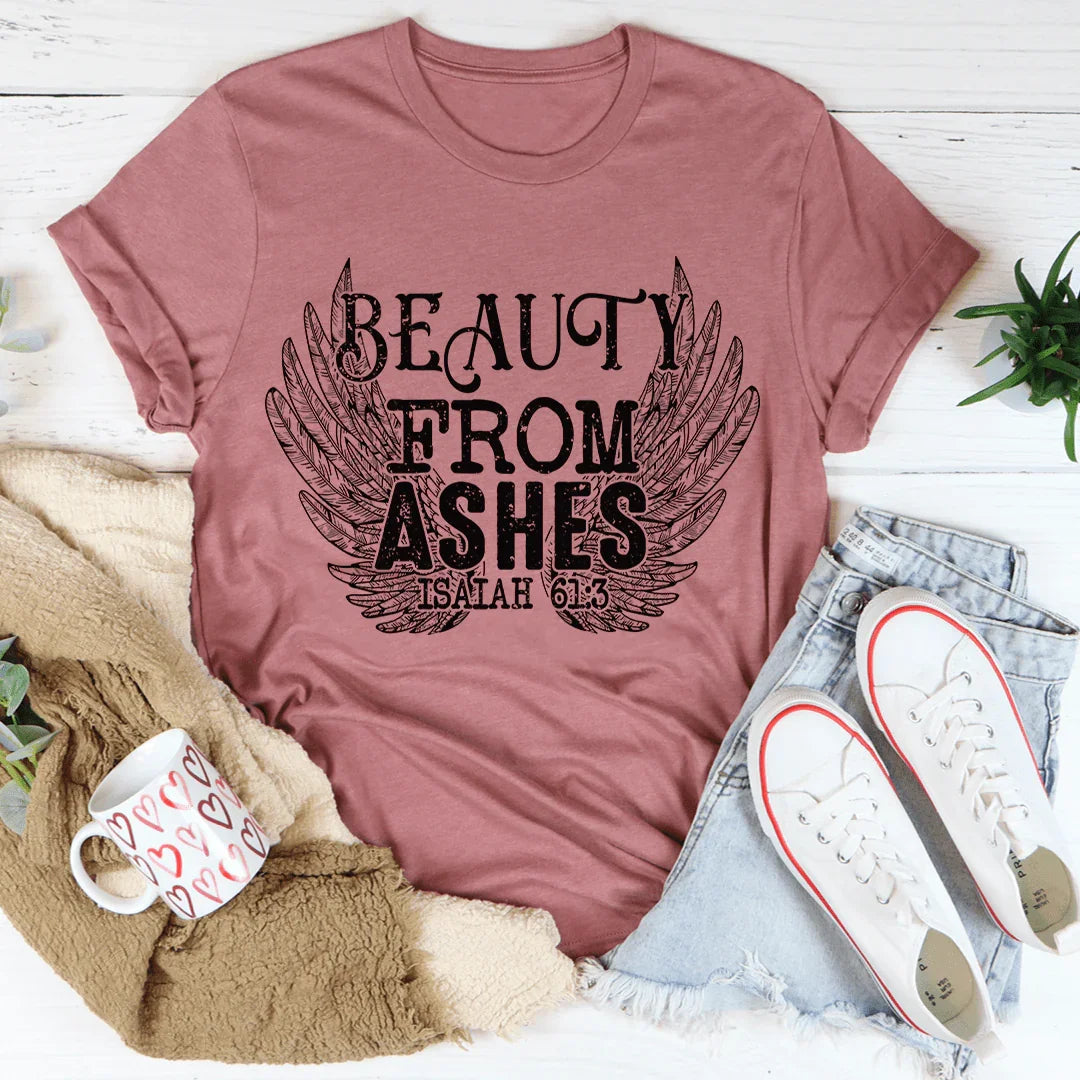 Beauty From Ashes Isaiah 61:3 Tee