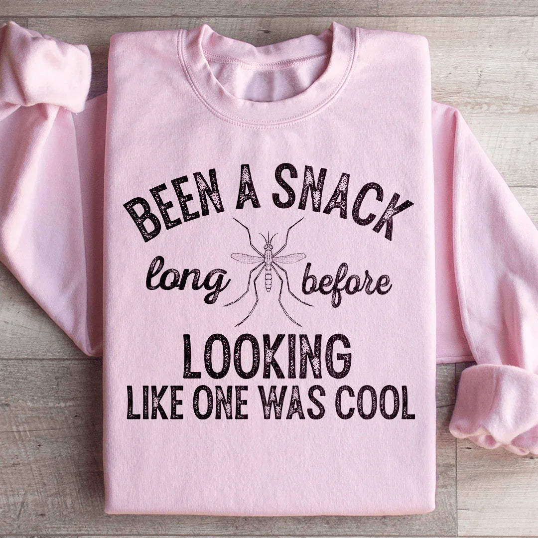 Been A Snack Long Before Looking Like One Was Cool Sweatshirt
