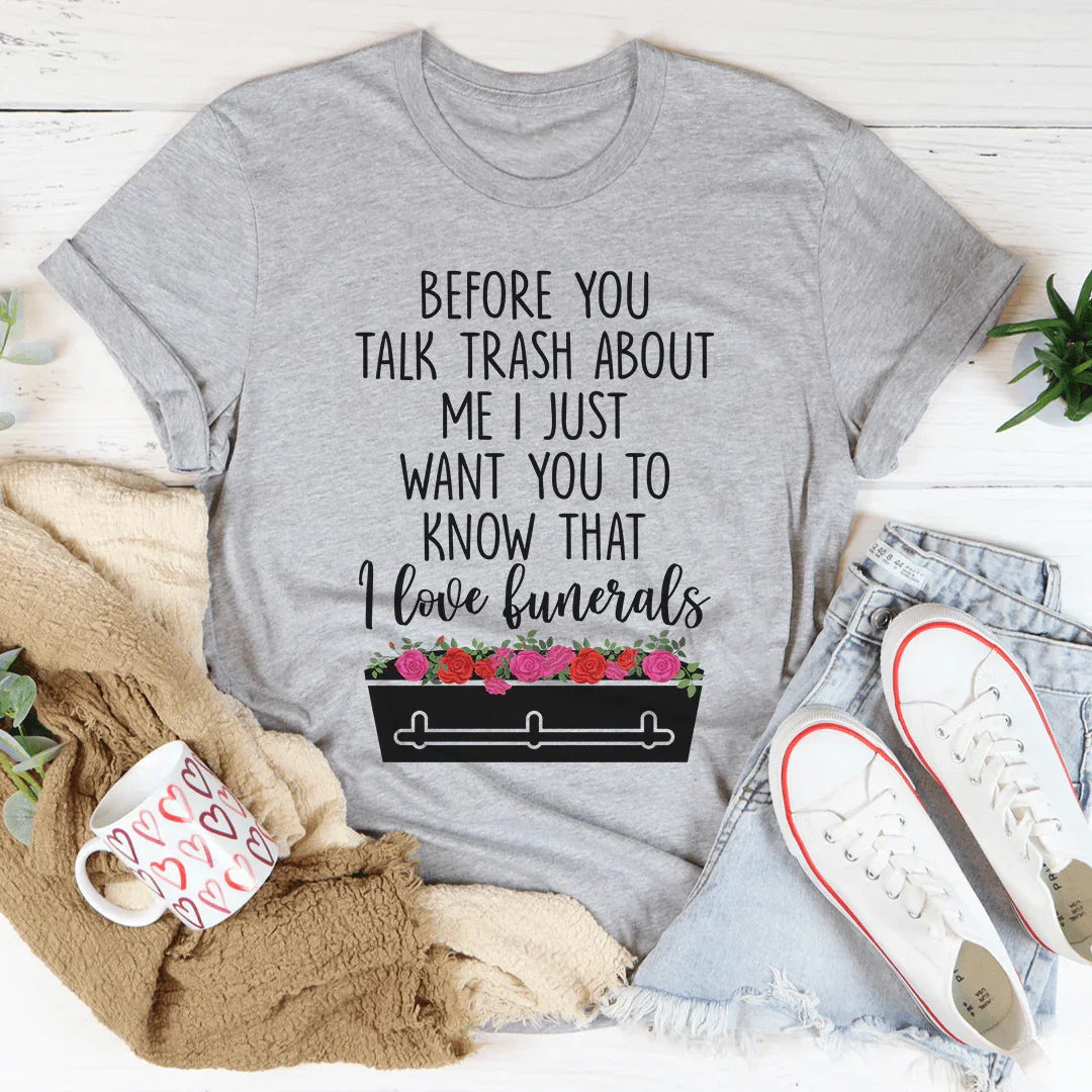Before You Talk Trash About Me Tee