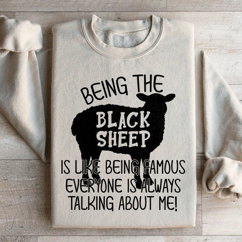 Being The Black Sheep Is Like Being Famous Sweatshirt