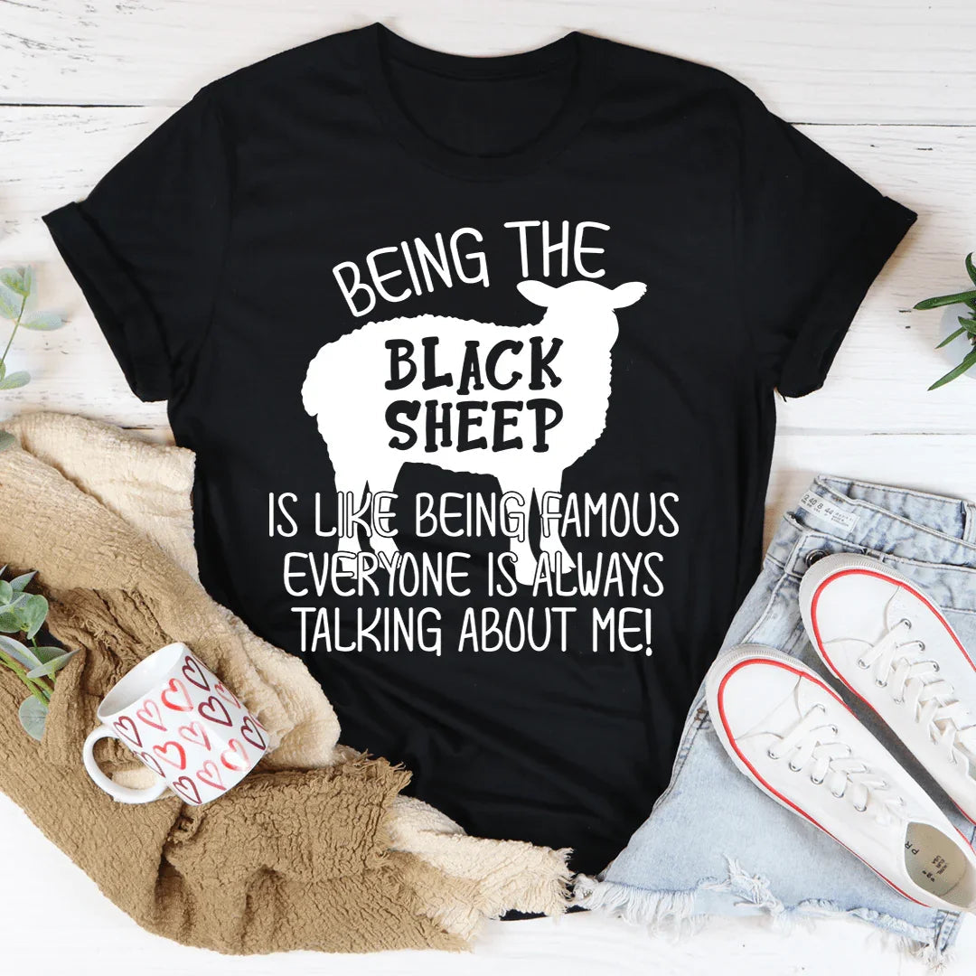 Being The Black Sheep Is Like Being Famous Tee