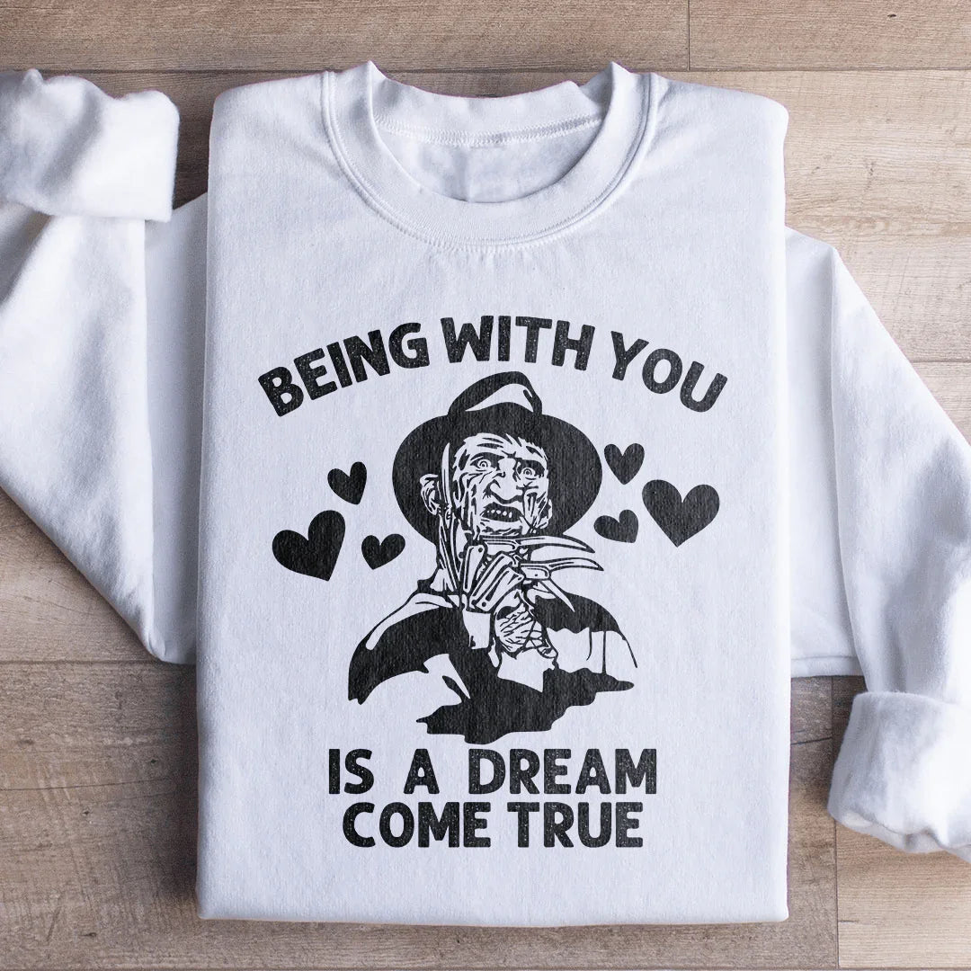 Being With You Is A Dream Come True Sweatshirt