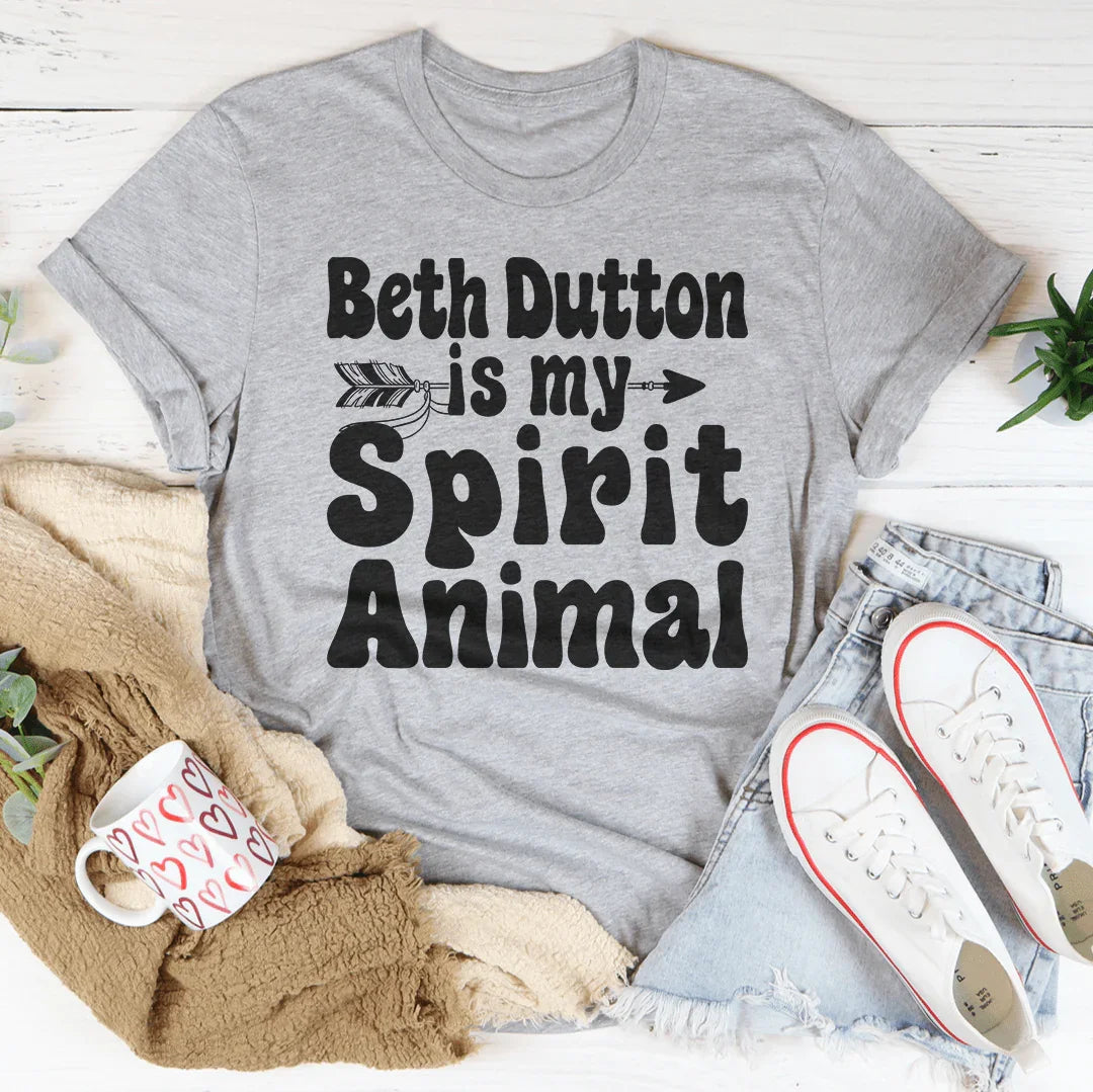 Beth Dutton Is My Spirit Animal Tee