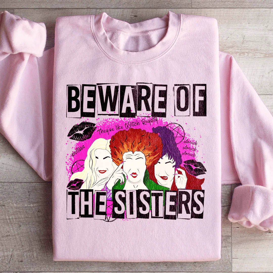 Beware Of The Sisters Sweatshirt