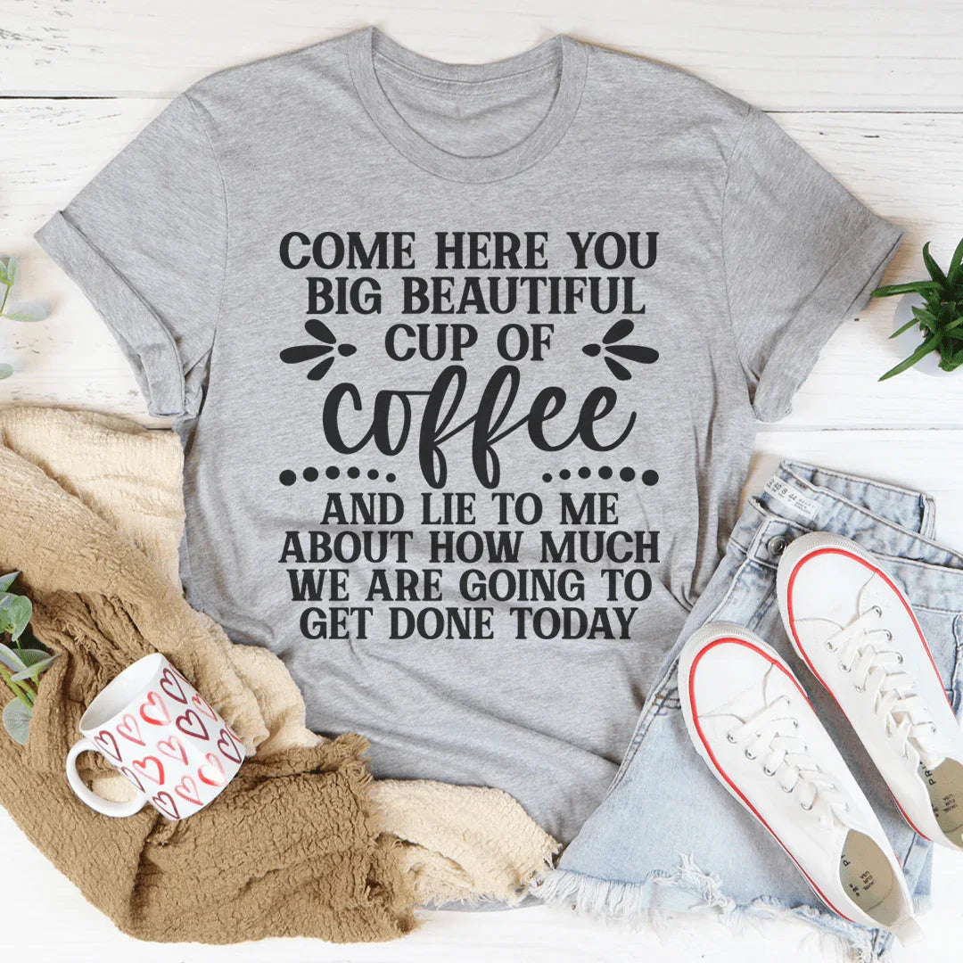 Big Beautiful Cup Of Coffee Tee