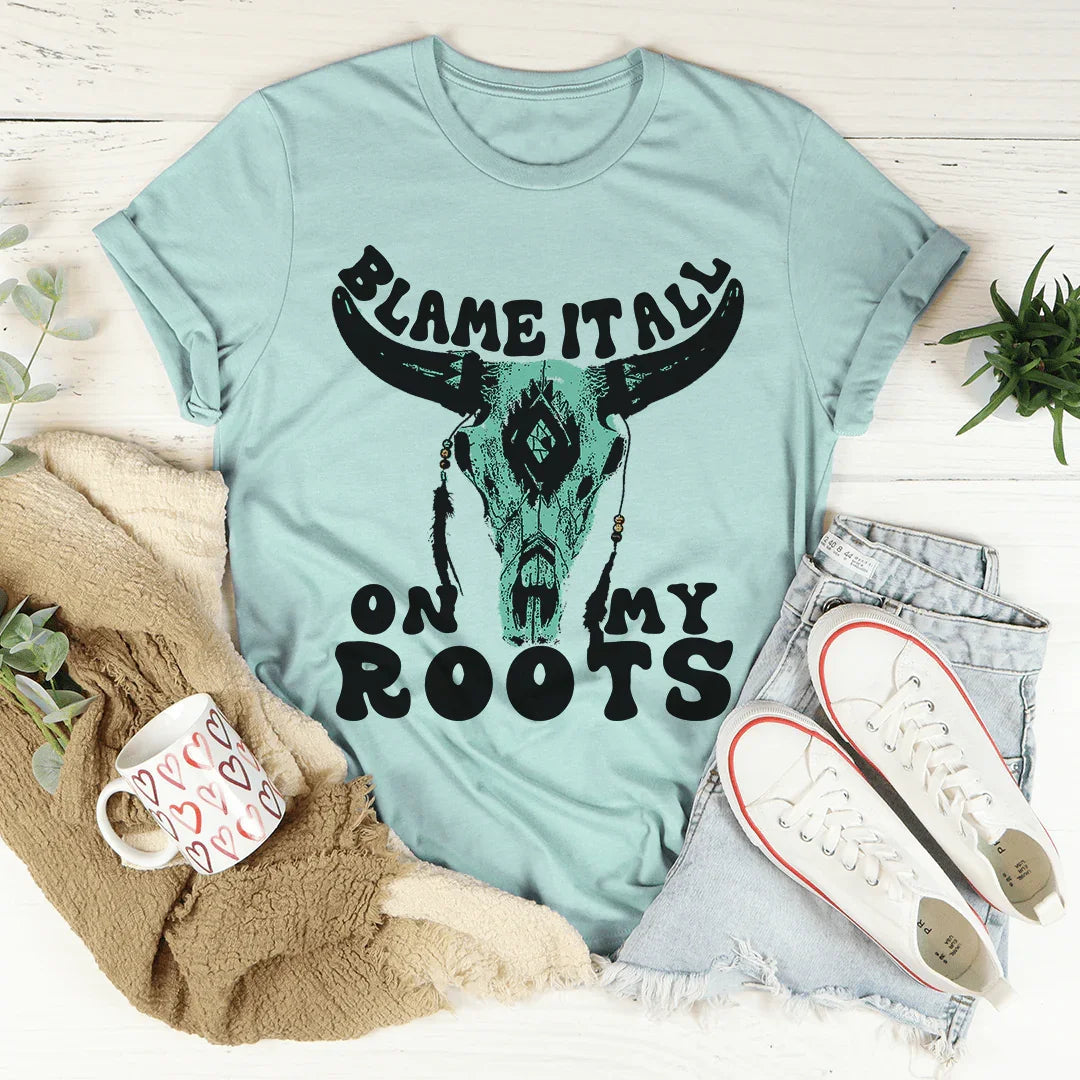 Blame It All On My Roots Tee